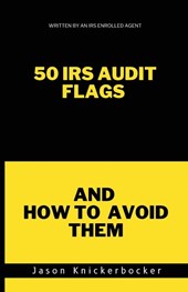 50 IRS Audit Flags and How to Avoid Them