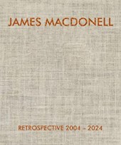 JAMES MACDONELL RETROSPECTIVE 2004-2024