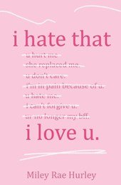 i hate that i love u.