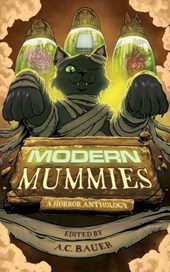 Modern Mummies: A Horror Anthology