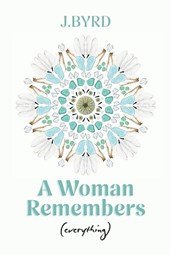 A Woman Remembers (everything)