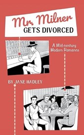Hadley, J: Mr. Milner Gets Divorced