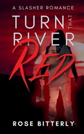 Turn That River Red: A Slasher Romance