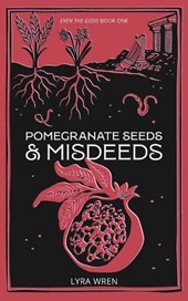 Pomegranate Seeds and Misdeeds