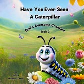 Have You Ever Seen a Caterpillar?