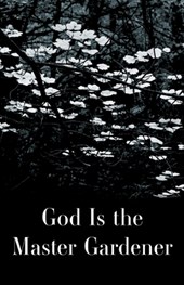 God is the Master Gardener