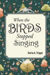 When the Birds Stopped Singing