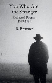 You Who Are the Stranger: Collected Poems 1979-1989