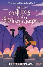 The Tale of Alexis & the Straitlaced Gargoyle