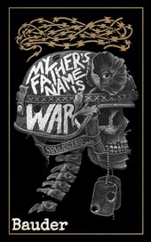 My Father's Name Is War: Collected Transmissions