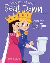 Please Put the Seat Down...and the Lid Too
