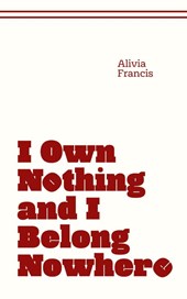I Own Nothing and I Belong Nowhere