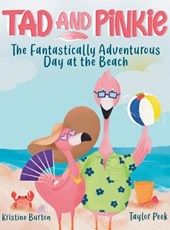 Burton, K: Tad and Pinkie- The Fantastically Adventurous Day