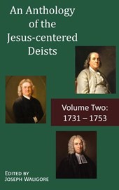 An Anthology of the Jesus-centered Deists