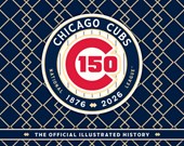 Chicago Cubs: The Official 150th Anniversary History
