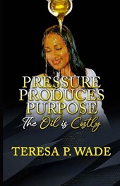 PRESSURE PRODUCES PURPOSE