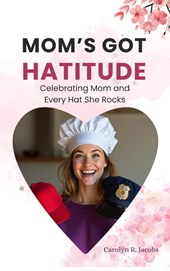 Mom's Got Hatitude