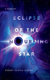 Eclipse of the Mourning Star: A Memoir