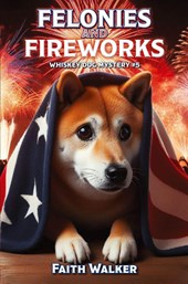 Felonies and Fireworks