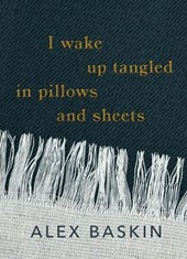 I wake up tangled in pillows and sheets
