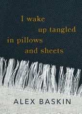I wake up tangled in pillows and sheets