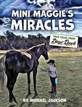 Mini Maggie's Miracles: True Tales from Diego Ranch