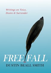 Free Fall: Writings on Voice, Desire, and Surrender