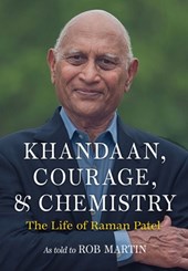 Khandaan, Courage, & Chemistry: The Life of Raman Patel