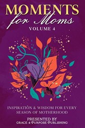 Moments for Moms Volume 4