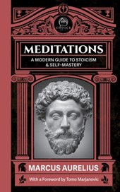 Meditations: A Modern Guide to Stoicism and Self Mastery