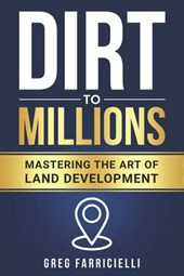 Dirt to Millions: Mastering the Art of Land Development