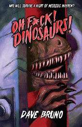 Oh F*ck! Dinosaurs!