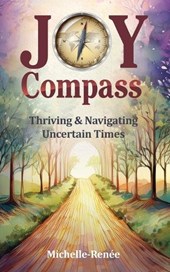 Joy Compass: Thriving & Navigating Uncertain Times