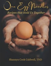 One Egg Noodles: Recipes that Hold Us Together