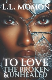 To Love the Broken & Unhealed
