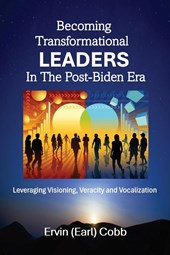 Becoming Transformational Leaders In The Post-Biden Era