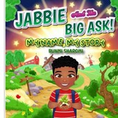Jabbie And The Big Ask!: My Name, My Story
