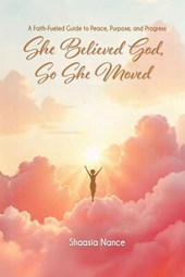 She Believed God, So She Moved