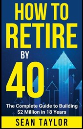 HOW TO RETIRE BY 40 (print)