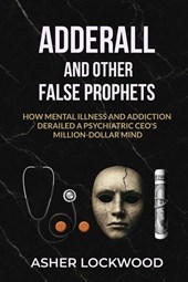 Adderall and Other False Prophets