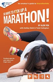 50 Ways to Fuck Up a Marathon!