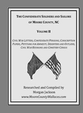 The Confederate Soldiers and Sailors of Moore County, NC