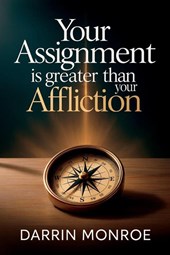 Your Assignment is Greater Than Your Affliction
