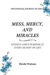 Mess, Mercy, and Miracles