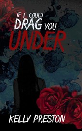 If I Could Drag You Under