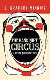 The Bankrupt Circus & Other Misadventures