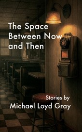 The Space Between Now and Then