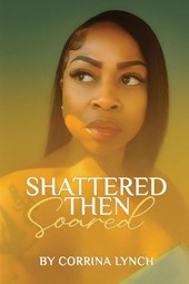 Shattered Then Soared