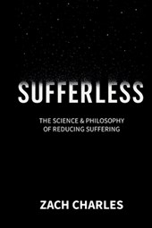 Sufferless: The Science & Philosophy of Reducing Suffering