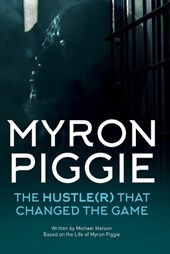 MYRON PIGGIE THE HUSTLE(R) THAT CHANGED THE GAME
